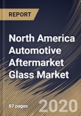 North America Automotive Aftermarket Glass Market (2019-2025)- Product Image