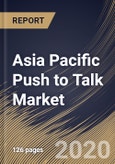 Asia Pacific Push to Talk Market (2019-2025)- Product Image