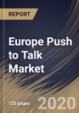 Europe Push to Talk Market (2019-2025)- Product Image