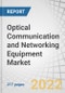 Optical Communication and Networking Equipment Market by Component (Fiber, Transceiver, and Switch), Technology (WDM, Fiber Channel), Application (Telecom, Data Center, and Enterprise), Data Rate, Vertical and Region (2022-2027) - Product Image
