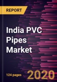 India PVC Pipes Market to 2027 - Country Analysis and Forecasts by Type; Material; Application- Product Image