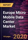 Europe Micro Mobile Data Center Market to 2027 - Regional Analysis and Forecasts by Rack Unit; Application; Enterprise Size; Industry Vertical- Product Image