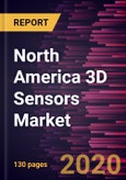 North America 3D Sensors Market to 2027 - Regional Analysis and Forecasts by Technology; End-user Verticals- Product Image