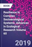 Resilience in Complex Socioecological Systems. Advances in Ecological Research Volume 60- Product Image