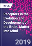 Receptors in the Evolution and Development of the Brain. Matter into Mind- Product Image