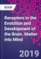 Receptors in the Evolution and Development of the Brain. Matter into Mind - Product Thumbnail Image