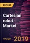 Cartesian robot Market to 2027 - Global Analysis and Forecasts By Axis Type; Industry Verticals - Product Thumbnail Image