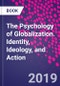 The Psychology of Globalization. Identity, Ideology, and Action - Product Thumbnail Image