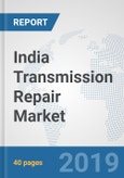 India Transmission Repair Market: Prospects, Trends Analysis, Market Size and Forecasts up to 2024- Product Image