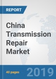 China Transmission Repair Market: Prospects, Trends Analysis, Market Size and Forecasts up to 2024- Product Image