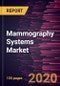 Mammography Systems Market Forecast to 2027 - COVID-19 Impact and Global Analysis by Product, Technology, End User, and Geography - Product Thumbnail Image