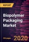Biopolymer Packaging Market Forecast to 2027 - COVID-19 Impact and Global Analysis by Material Type, End User, and Geography - Product Thumbnail Image
