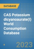 CAS Potassium dicyanoaurate(I) World Consumption Database- Product Image
