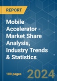 Mobile Accelerator - Market Share Analysis, Industry Trends & Statistics, Growth Forecasts 2019 - 2029- Product Image