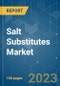 Salt Substitutes Market - Growth, Trends, and Forecasts (2023-2028) - Product Image