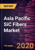 Asia Pacific SiC Fibers Market to 2027 - Regional Analysis and Forecasts By Form; Usages; End-Use Industry- Product Image