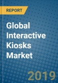Global Interactive Kiosks Market Research and Forecast, 2019-2025- Product Image
