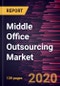 Middle Office Outsourcing Market to 2027 - Global Analysis and Forecast by Offering; End-Use, - Product Thumbnail Image