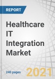Healthcare IT Integration Market by Product (Interface Engine, Medical Device Integration, Media Integration), Service (Integration, Maintenance, Training, Consulting), End User (Hospital, Laboratories, Home Healthcare, Clinic) - Global Forecast to 2026- Product Image