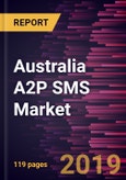 Australia A2P SMS Market to 2027 - Country Analysis and Forecasts by Type; Business Model; Application; and End-user- Product Image