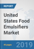 United States Food Emulsifiers Market: Prospects, Trends Analysis, Market Size and Forecasts up to 2024- Product Image