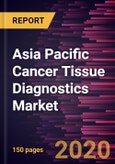 Asia Pacific Cancer Tissue Diagnostics Market to 2027 - Regional Analysis and Forecasts By Test Type and Country.- Product Image