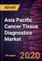 Asia Pacific Cancer Tissue Diagnostics Market to 2027 - Regional Analysis and Forecasts By Test Type and Country. - Product Thumbnail Image