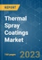 Thermal Spray Coatings Market - Growth, Trends, COVID-19 Impact, and Forecasts (2023 - 2028) - Product Thumbnail Image