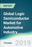 Global Logic Semiconductor Market for Automotive Industry - Forecasts from 2019 to 2024- Product Image