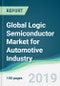 Global Logic Semiconductor Market for Automotive Industry - Forecasts from 2019 to 2024 - Product Thumbnail Image