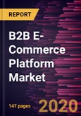 B2B E-Commerce Platform Market to 2027 - Global Analysis and Forecast by Type; Enterprise Size; End-user Industry- Product Image