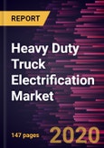 Heavy Duty Truck Electrification Market to 2027 - Global Analysis and Forecast by Components; Powertrain Type- Product Image