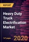 Heavy Duty Truck Electrification Market to 2027 - Global Analysis and Forecast by Components; Powertrain Type - Product Thumbnail Image