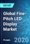 Global Fine-Pitch LED Display Market: Size & Forecast with Impact Analysis of COVID-19 (2020-2024) - Product Thumbnail Image
