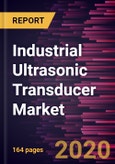 Industrial Ultrasonic Transducer Market to 2027 - Global Analysis and Forecast by Type; Application; Industry Vertical- Product Image