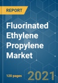 Fluorinated Ethylene Propylene (FEP) Market - Growth, Trends, COVID-19 Impact, and Forecasts (2021 - 2026)- Product Image
