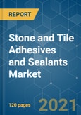 Stone and Tile Adhesives and Sealants Market - Growth, Trends, COVID-19 Impact, and Forecasts (2021 - 2026)- Product Image