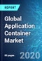 Global Application Container Market: Size & Forecasts with Impact Analysis of COVID-19 (2020-2024) - Product Thumbnail Image