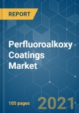 Perfluoroalkoxy (PFA) Coatings Market - Growth, Trends, COVID-19 Impact, and Forecasts (2021 - 2026)- Product Image