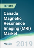 Canada Magnetic Resonance Imaging (MRI) Market - Forecasts from 2019 to 2024- Product Image