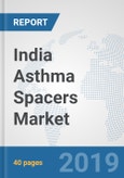 India Asthma Spacers Market: Prospects, Trends Analysis, Market Size and Forecasts up to 2024- Product Image