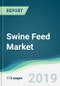 Swine Feed Market - Forecasts from 2019 to 2024 - Product Thumbnail Image