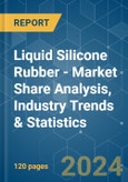 Liquid Silicone Rubber (LSR) - Market Share Analysis, Industry Trends & Statistics, Growth Forecasts 2019-2029- Product Image
