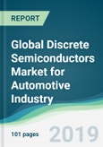 Global Discrete Semiconductors Market for Automotive Industry - Forecasts from 2019 to 2024- Product Image