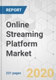 Online Streaming Platform Market - Global Industry Analysis, Size, Share, Growth, Trends, and Forecast, 2020-2030- Product Image