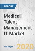 Medical Talent Management IT Market - Global Industry Analysis, Size, Share, Growth, Trends, and Forecast, 2020-2030- Product Image
