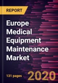 Europe Medical Equipment Maintenance Market to 2027 - Regional Analysis and Forecasts By Device Type; Service Type; Service Provider and Country- Product Image