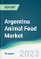 Argentina Animal Feed Market - Forecasts from 2023 to 2028 - Product Image