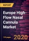 Europe High-Flow Nasal Cannula Market to 2027 - Regional Analysis and Forecasts by Component; Application; End User and Country - Product Thumbnail Image