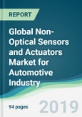 Global Non-Optical Sensors and Actuators Market for Automotive Industry - Forecasts from 2019 to 2024- Product Image